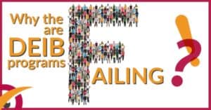 Why the “F” are DEIB programs failing?