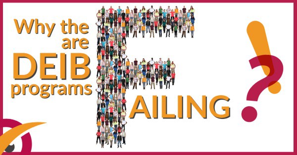 Why are DEIB programs Failing?!