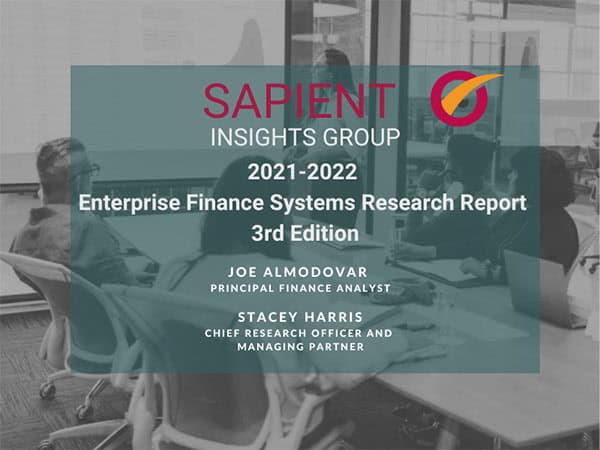 Enterprise finance systems research report 2021-2022 by Sapient Insights Group with experts Joe Almodovar and Stacy Harris.